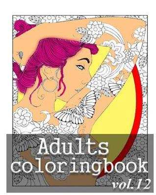 Read Online Adult Coloring Books: Coloring Book Vol.12: Stress Relieving Coloring Book - Alexa Cosmo | PDF