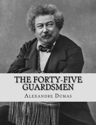 Read The Forty-Five Guardsmen: a Sequel to Chicot, The Jester - Alexandre Dumas | PDF