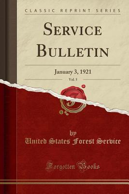 Read Service Bulletin, Vol. 5: January 3, 1921 (Classic Reprint) - United States Forest Service | ePub