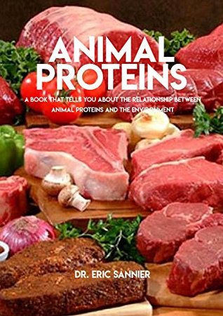 Download Animal Proteins, A Book That Tells You About The Relationship Between Animal Proteins And Environment - Eric Sanner file in PDF