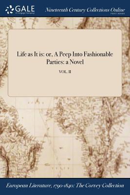 Download Life as It Is: Or, a Peep Into Fashionable Parties: A Novel; Vol. II - Anonymous file in PDF