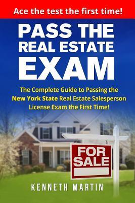 Read Pass the Real Estate Exam: The Complete Guide to Passing the New York State Real Estate Salesperson License Exam the First Time! - Kenneth Martin | ePub