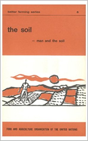 Download The Soil, man and the soil (Better Farming Book 6) - FAO of the UN | PDF