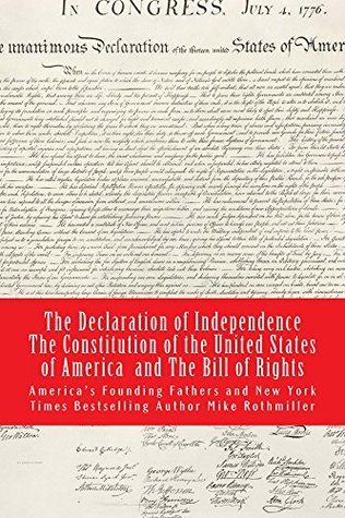 Read Online The Declaration of Independence, The Constitution of the United States of America, The Bill of Rights (The World's Greatest Codes Book 4) - America's Founding Fathers | PDF