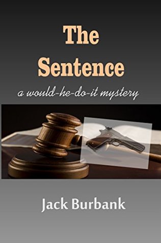 Read The Sentence: A Murderer, Lawyer, Judge Conundrum (Average Joe Mystery Series Book 4) - Jack Burbank | PDF