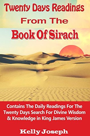 Read Twenty Days Readings From The Book Of Sirach: Contains The Daily Readings For The Twenty Days Search For Wisdom And Knowledge In King James Version - Kelly Joseph | ePub