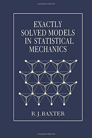 Full Download Exactly Solved Models in Statistical Mechanics - Rodney J Baxter file in ePub