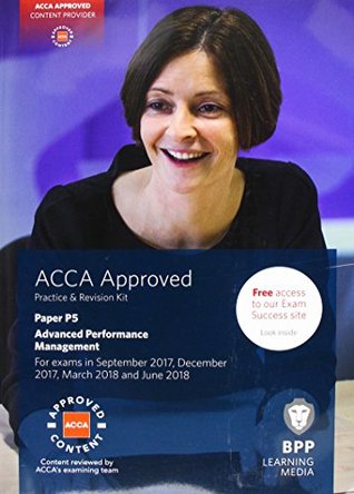 Read ACCA P5 Advanced Performance Management: Practice and Revision Kit - BPP Learning Media file in ePub