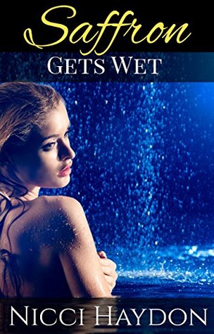 Download Saffron Gets Wet (Saffron's Erotic Encounters Book 3) - Nicci Haydon | PDF