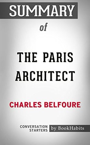 Read Online Summary of The Paris Architect by Charles Belfoure   Conversation Starters - BookHabits | PDF