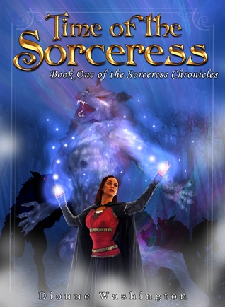 Download The Sorceress Chronicls Book One: Time of the Sorceress - Dionne Washington | PDF