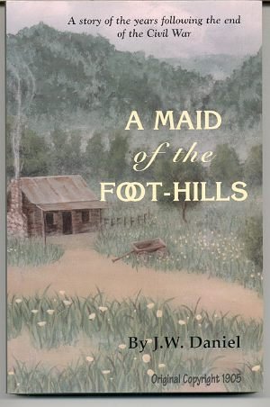 Download A Maid Of The Foot-Hills ; Or Missing Links In The Story Of Reconstruction - J. W. Daniel | ePub