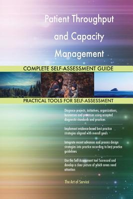 Read Online Patient Throughput and Capacity Management Complete Self-Assessment Guide - Gerardus Blokdyk | ePub