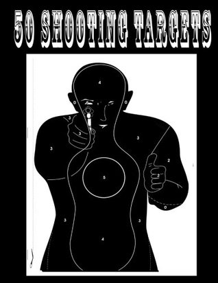 Full Download 50 Shooting Targets 8.5 x 11 - Silhouette, Target or Bullseye: Great for all Firearms, Rifles, Pistols, AirSoft, BB, Archery & Pellet Guns - Shooting Targets | ePub