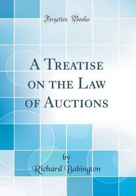 Read A Treatise on the Law of Auctions (Classic Reprint) - Richard Babington file in PDF