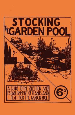 Read Stocking the Garden Pool - A Guide to the Selection and Establishment of Plants and Fish for the Garden Pool - Anonymous | PDF
