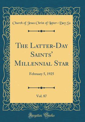 Download The Latter-Day Saints' Millennial Star, Vol. 87: February 5, 1925 (Classic Reprint) - Church of Jesus Christ of Latter-Day Ss file in ePub