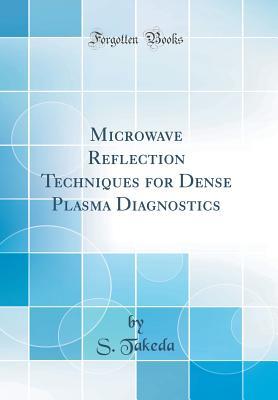 Full Download Microwave Reflection Techniques for Dense Plasma Diagnostics (Classic Reprint) - S Takeda | PDF
