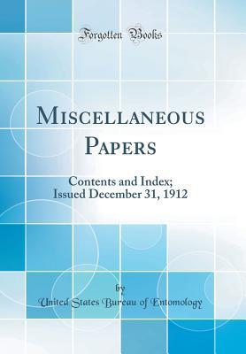 Read Miscellaneous Papers: Contents and Index; Issued December 31, 1912 (Classic Reprint) - United States Bureau of Entomology file in ePub