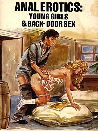 Read Online Anal Erotics - Young Girls & Back-Door Sex (Vintage Erotic Novel) - Anju Quewea | ePub