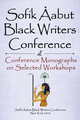 Read Sofik Aabut Black Writers Conference: Conference Monographs on Selected Workshops - Kazembe Bediako file in ePub