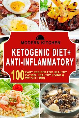 Read Online Ketogenic Diet   Anti-Inflammatory: Box Set - 100 Easy Recipes For: Healthy Eating, Healthy Living, & Weight Loss - Modern Kitchen file in ePub