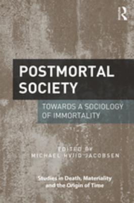 Read Postmortal Society: Towards a Sociology of Immortality - Michael Hviid Jacobsen | PDF