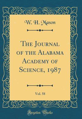 Read Online The Journal of the Alabama Academy of Science, 1987, Vol. 58 (Classic Reprint) - W H Mason | ePub
