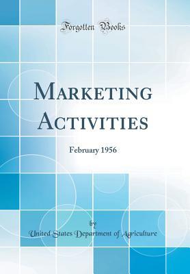 Read Online Marketing Activities: February 1956 (Classic Reprint) - U.S. Department of Agriculture | PDF