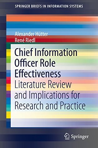 Download Chief Information Officer Role Effectiveness: Literature Review and Implications for Research and Practice (SpringerBriefs in Information Systems) - Alexander Hütter | ePub
