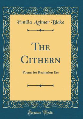Read The Cithern: Poems for Recitation Etc (Classic Reprint) - Emilia Aylmer Blake file in ePub