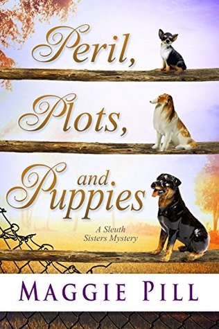 Read Peril, Plots, and Puppies: A Sleuth Sisters Mystery - Maggie Pill file in ePub