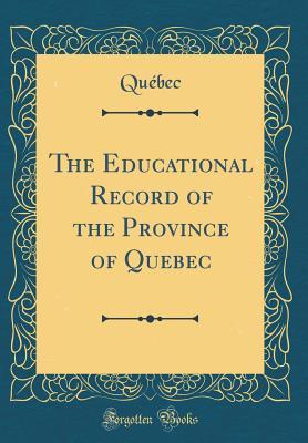 Full Download The Educational Record of the Province of Quebec (Classic Reprint) - Quebec Quebec | ePub