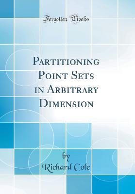 Read Partitioning Point Sets in Arbitrary Dimension (Classic Reprint) - Richard Cole | PDF