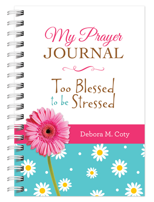 Download My Prayer Journal: Too Blessed to Be Stressed - Debora M. Coty file in PDF