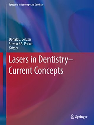 Read Lasers in Dentistry—Current Concepts (Textbooks in Contemporary Dentistry) - Donald J. Coluzzi file in ePub