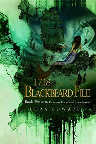 Read Online 1718 The Blackbeard File: Book 2 of the Paranormal Research and Rescue Institute Series - Lora Edwards | PDF