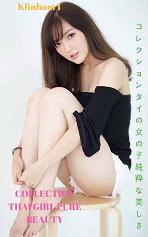 Read Collection thailand girl pure beauty - Klinhom vol 1 - KLINHOM file in PDF