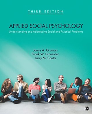 Read Applied Social Psychology: Understanding and Addressing Social and Practical Problems - Jamie A. Gruman file in PDF