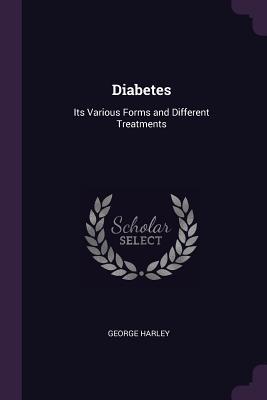 Full Download Diabetes: Its Various Forms and Different Treatments - George Harley file in ePub