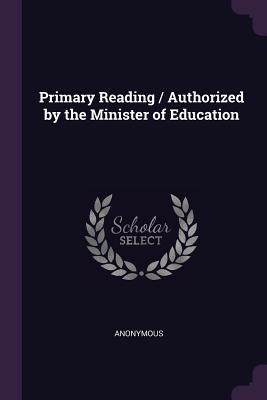Read Online Primary Reading / Authorized by the Minister of Education - Anonymous | ePub