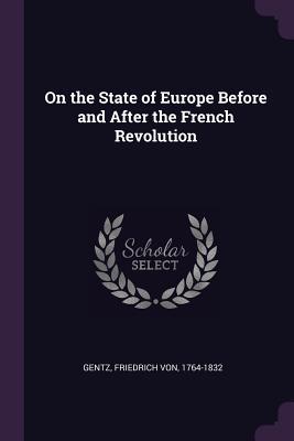 Full Download On the State of Europe Before and After the French Revolution - Friedrich von Gentz file in ePub