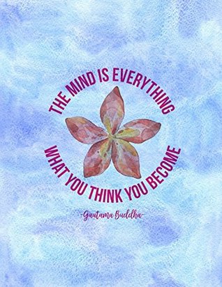 Full Download The mind is everything. What you think you become Gautama Buddha: Blank Lined Writing Journal Large -  file in PDF