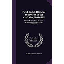 Read Field, Camp, Hospital and Prison in the Civil War, 1863-1865: Charles A. Humphreys, Chaplain, Second Massachusetts Cavalry Volunteers - Charles A. Humphreys | PDF