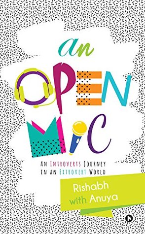 Full Download An Open Mic : An Introverts Journey in an Extrovert World - Anuya Rishabh file in PDF