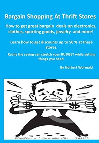 Read Online Bargain Shopping At Thrift Stores: learn how to get discounts up to 50 percent at thrift stores. - Norbert Wormald file in ePub