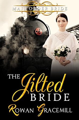 Read Online Mail Order Bride: The Jilted Bride (Historical Western Romance) - Rowan Gracemill file in PDF
