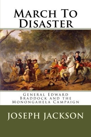 Download March to Disaster: General Edward Braddock and the Monongahela Campaign - Joseph A. Jackson file in ePub