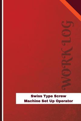 Download Swiss Type Screw Machine Set Up Operator Work Log: Work Journal, Work Diary, Log - 126 Pages, 6 X 9 Inches - Orange Logs | PDF