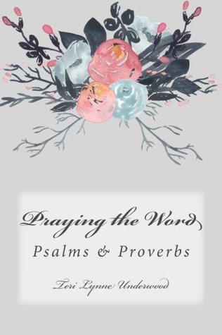 Download Praying the Word: Psalms & Proverbs (#girlMOMS Prayer Journals) (Volume 1) - Teri Lynne Underwood file in PDF